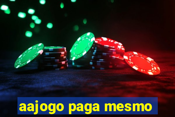 aajogo paga mesmo